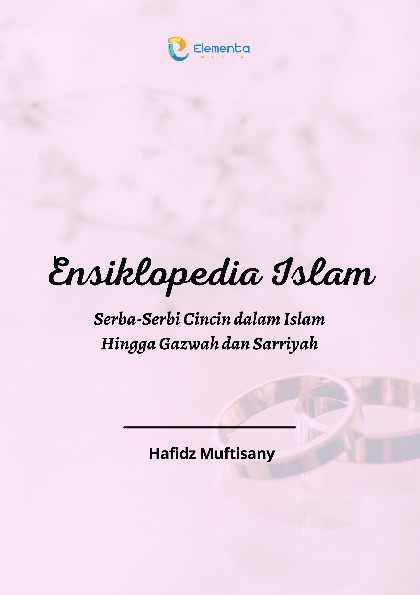 Ensiklopedia Islam: Serba-Serbi Cincin dalam Islam Hingga Gazwah dan Sarriyah